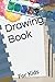 Drawing Book: For Kids