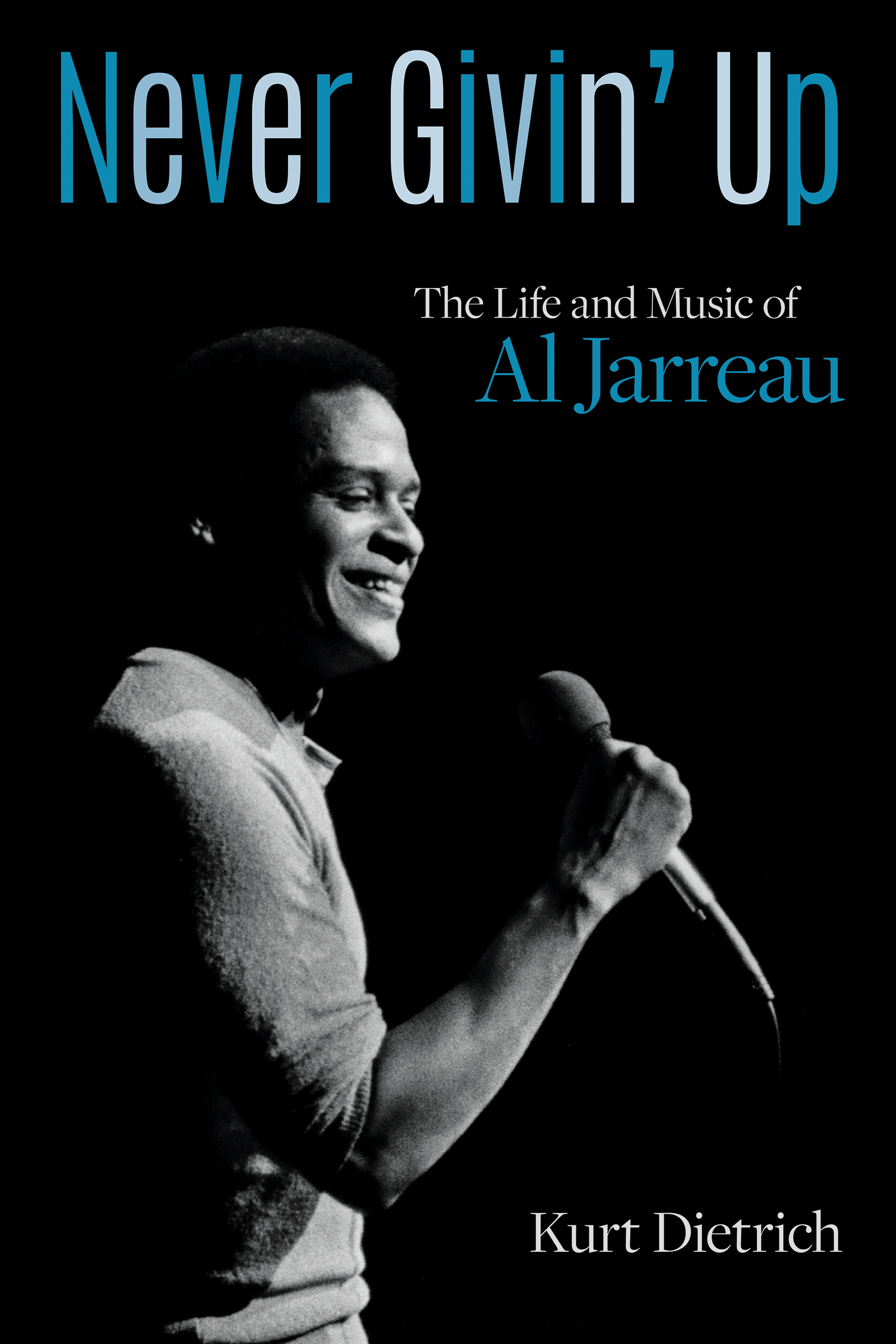 Never Givin' Up: The Life and Music of Al Jarreau (Hardcover)