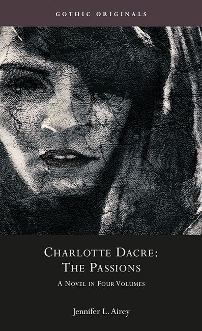 Charlotte Dacre: "The Passions": A Novel in Four Volumes (CYMRU - Gothic Originals)