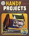 Handy Projects for Happy Campers (Adventurous Crafts for Kids)