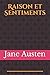 Raison et Sentiments: le premier roman publié de la femme de lettres anglaise Jane Austen. Il paraît en 1811 de façon anonyme, signé by a Lady (« [signé] par une dame »)... (French Edition)