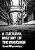 A Cultural History of The Punisher by Kent Worcester