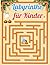 Labyrinthe für Kinder: Laby...