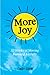 More Joy: 52 Weeks of Moving Forward Joyfully