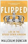 Flipped: Life in the upside down Kingdom