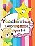 Toddlers Fun Coloring Book For Ages 1-3 Years Old by Tiny Tim