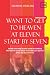 WANT TO GET TO HEAVEN AT ELEVEN START BY SEVEN by Eleanor Sterling