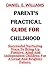 PARENT'S PRACTICAL GUIDE FO...