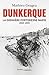 Dunkerque, la dernière forteresse nazie by Mathieu Geagea