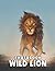 A Photo Book Of Wild Lion: ...