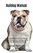 Bulldog Manual: The Compreh...
