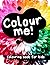 Colour me! Colouring book f...
