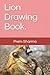 Lion Drawing Book.