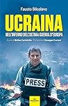 Ucraina: Nell'inferno dell'ultima guerra d'Europa
