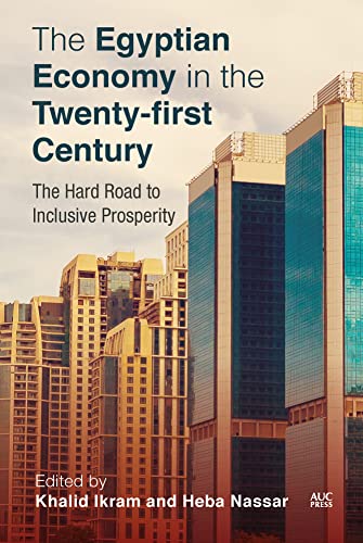 The Egyptian Economy in the Twenty-first Century: The Hard Road to Inclusive Prosperity (Hardcover)