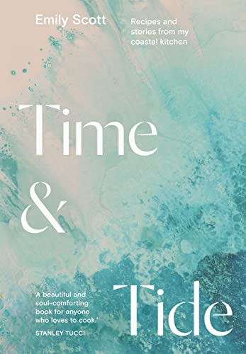 Time & Tide: Recipes and Stories from My Coastal Kitchen (Kindle Edition)