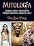 Mitología: Antiguos mitos y...