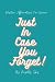 Just In Case You Forget!: P...