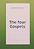 The four Gospels by Favell Lee Bevan Mortimer