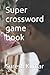Super crossword game book