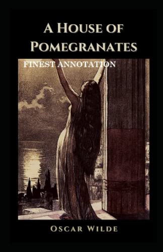 A House of Pomegranates: Finest Annotation