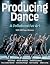 Producing Dance: A Collabor...