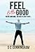 Feel Good: You're awesome, the rest is just stuff... (THE HOW-TO SERIES)