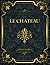Le Chateau: Franz Kafka (French Edition)