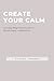 Create Your Calm: A 21 Day ...