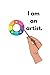 I am an artist. by Jamie Connor