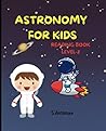 ASTRONOMY FOR KIDS by Ms S Antimaa