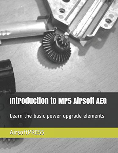 Introduction to MP5 Airsoft AEG: Learn the basic power upgrade elements (Paperback)