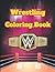 Wrestling Coloring Book: Th...