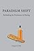 Paradigm Shift: Rethinking ...