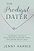 The Prodigal Dater: One Wom...