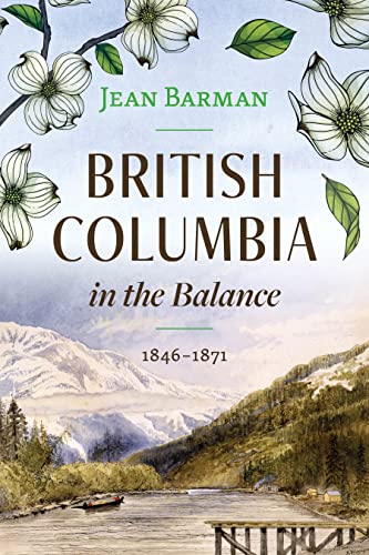 British Columbia in the Balance: 1846–1871 (Hardcover)