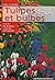 Les tulipes et les bulbes