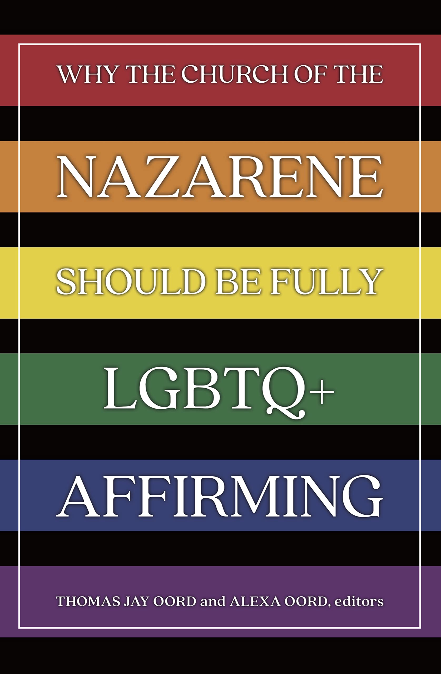 Why the Church of the Nazarene Should Be Fully LGBTQ+ Affirming (Kindle Edition)