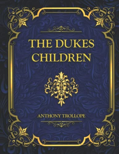 The Dukes Children: Collector's Edition Anthony Trollope