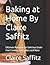 Baking at Home By Claire Saffitz by Claire Saffitz