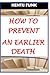 HOW TO PREVENT AN EARLIER DEATH: THE RISK ELEMENT TO AN EARLIER DEATH