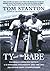 Ty and The Babe: Baseball's...