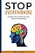 Stop Overthinking: It's High Time You Stop the Toxic Cycle of Overthinking