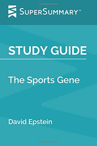 Study Guide: The Sports Gene by David Epstein (SuperSummary)