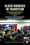 Older Workers in Transition: European Experiences in a Neoliberal Era (Rethinking Work, Ageing and Retirement)