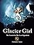 Glacier Girl by Richard L. Taylor