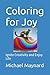 Coloring for Joy by Michael Maynard