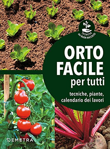 Orto facile per tutti. Tecniche, piante, calendario dei lavori (Paperback)