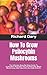 How To Grow Psilocybin Mush...