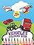 VEHICLES COLORING BOOK: AGE...